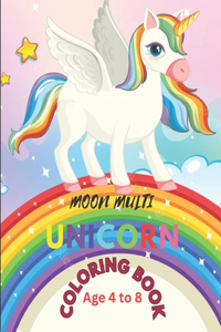 Moon Multi Unicorn Coloring Book: Age 4 to 8. Beautiful 40 Unicorn Characters