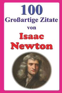 100 Großartige Zitate von Isaac Newton