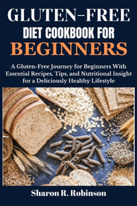 Gluten-Free Diet Cookbook For Beginners