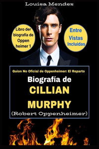 Biografía de Cillian Murphy (Robert Oppenheimer)