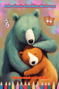 Adoráveis famílias de ursos - Livro de colorir para crianças - Cenas criativas de famílias de ursos cativantes