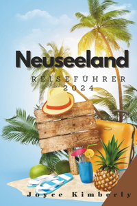 Neuseeland Reiseführer 2024: Ihr perfekter Reisebegleiter und Guide