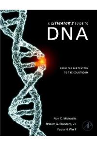 Litigator's Guide to DNA: From the Laboratory to the Courtroom