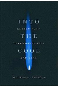 Into the Cool: Energy Flow, Thermodynamics, and Life