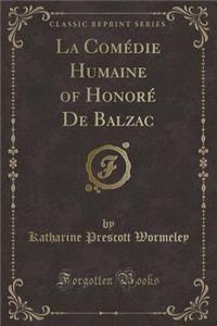 La Comï¿½die Humaine of Honorï¿½ de Balzac (Classic Reprint)
