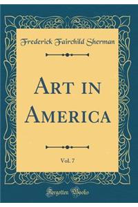 Art in America, Vol. 7 (Classic Reprint)