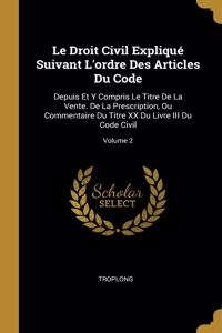 Droit Civil Expliqué Suivant L'ordre Des Articles Du Code