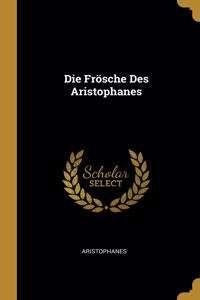 Die Frösche Des Aristophanes
