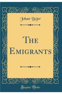 The Emigrants (Classic Reprint)
