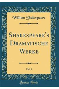 Shakespeare's Dramatische Werke, Vol. 9 (Classic Reprint)