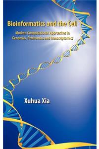 Bioinformatics and the Cell: Modern Computational Approaches in Genomics, Proteomics and Transcriptomics