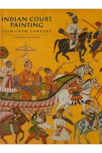 Indian Court Painting: 16th-19th Century