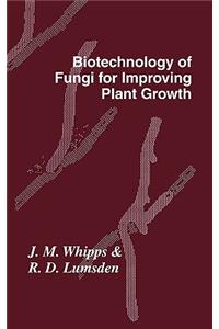 Biotechnology of Fungi for Improving Plant Growth