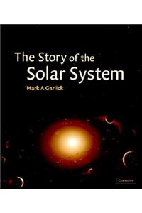 The Story of the Solar System