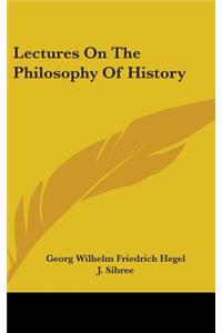 Lectures On The Philosophy Of History