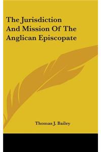 The Jurisdiction And Mission Of The Anglican Episcopate