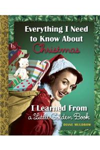 Everything I Need to Know about Christmas I Learned from a Little Golden Book