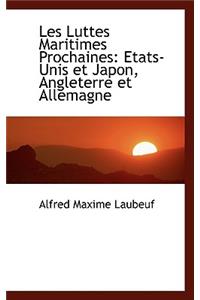 Les Luttes Maritimes Prochaines: Etats-Unis Et Japon, Angleterre Et Allemagne