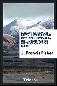 MEMOIR OF SAMUEL BRECK, LATE PRESIDENT O