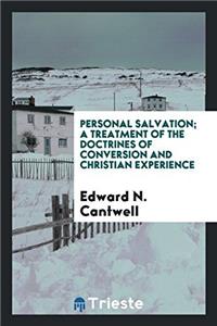 Personal salvation; a treatment of the doctrines of conversion and Christian experience