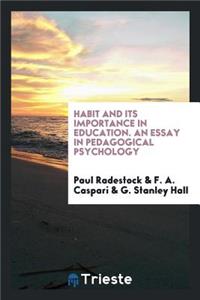 Habit and Its Importance in Education: An Essay in Pedagogical Psychology