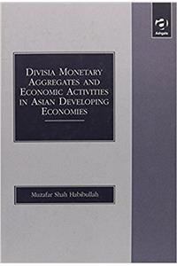 Divisia Monetary Aggregates and Economic Activities in Asian Developing Economies