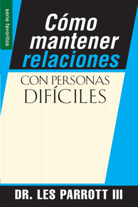 Cómo Mantener Relaciones Con Personas Difíciles - Serie Favoritos