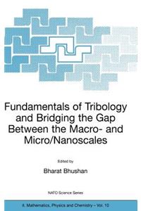 Fundamentals of Tribology and Bridging the Gap Between the Macro- And Micro/Nanoscales