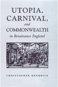 Utopia, Carnival, and Commonwealth in Renaissance England