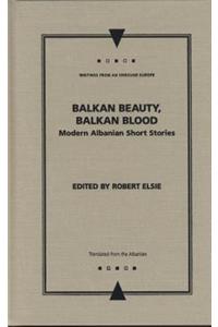 Balkan Beauty, Balkan Blood: Modern Albanian Short Stories