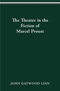 The Theater in the Fiction of Marcel Proust