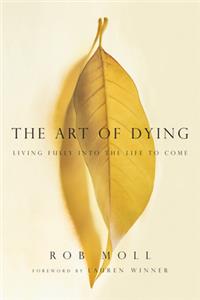 The Art of Dying – Living Fully into the Life to Come
