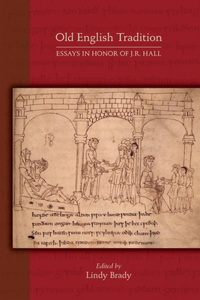 Old English Tradition – Essays in Honor of J. R. Hall