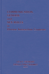 Communication, Gender and Sex Roles in Diverse Interaction Contexts
