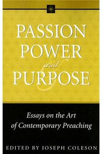 Passion, Power, and Purpose: Essays on the Art of Contemporary Preaching