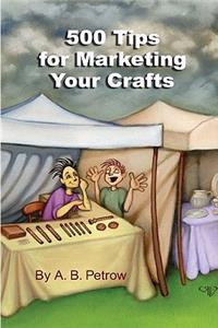 500 Tips For Marketing Your Crafts