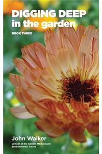 Digging Deep in the Garden: Book Three