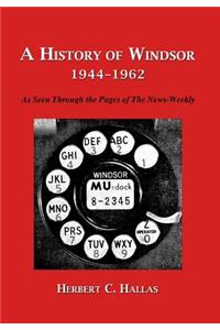 A History of Windsor 1944-1962