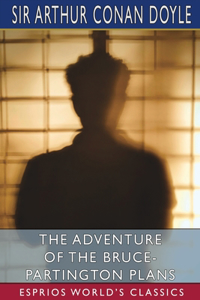 Adventure of the Bruce-Partington Plans (Esprios Classics)