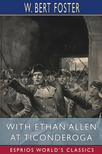 With Ethan Allen at Ticonderoga (Esprios Classics)