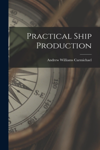 Practical Ship Production