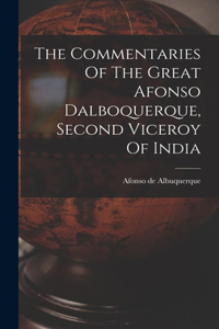 Commentaries Of The Great Afonso Dalboquerque, Second Viceroy Of India