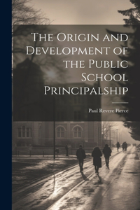 Origin and Development of the Public School Principalship