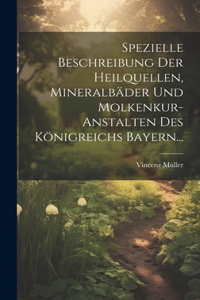 Spezielle Beschreibung Der Heilquellen, Mineralbäder Und Molkenkur-anstalten Des Königreichs Bayern...