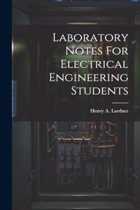 Laboratory Notes For Electrical Engineering Students