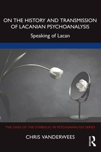 On the History and Transmission of Lacanian Psychoanalysis