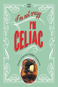 I'm Not Crazy, I'm Celiac