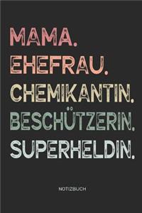 Mama. Ehefrau. Chemikantin. Beschützerin. Superheldin. - Notizbuch