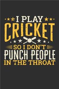 I Play Cricket So I Don't Punch People In The Throat
