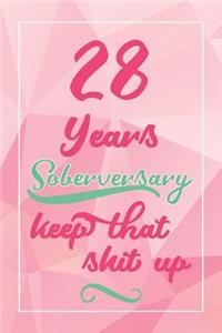 28 Years Soberversary Keep That Shit Up